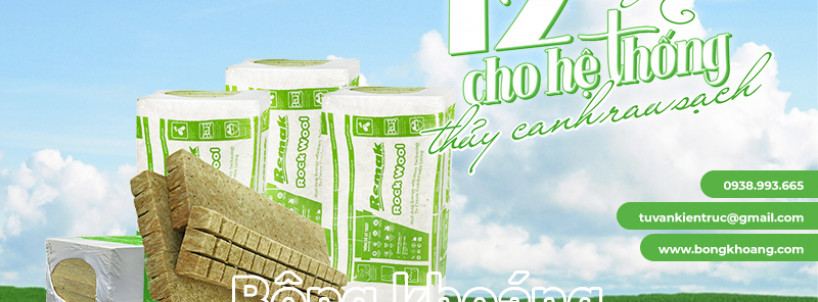 12 lợi ích hàng đầu của bông khoáng Remak® Rock wool cho hệ thống thủy canh trồng rau sạch