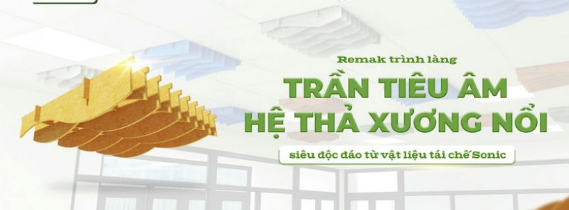 Giải Pháp Trần Tiêu Âm Hệ Thả Xương Nổi Từ Vật Liệu Tái Chế: Sáng Tạo Đột Phá Từ Remak Cho Không Gian Hiện Đại