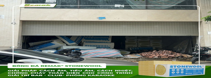 Thi công bông đá Remak® Stonewool tại Bar Hà Đông – Giải pháp cách âm, tiêu âm, cách nhiệt, chống cháy toàn diện cho công trình giải trí
